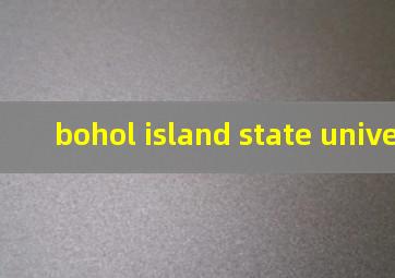 bohol island state university